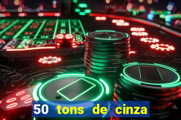 50 tons de cinza filme drive